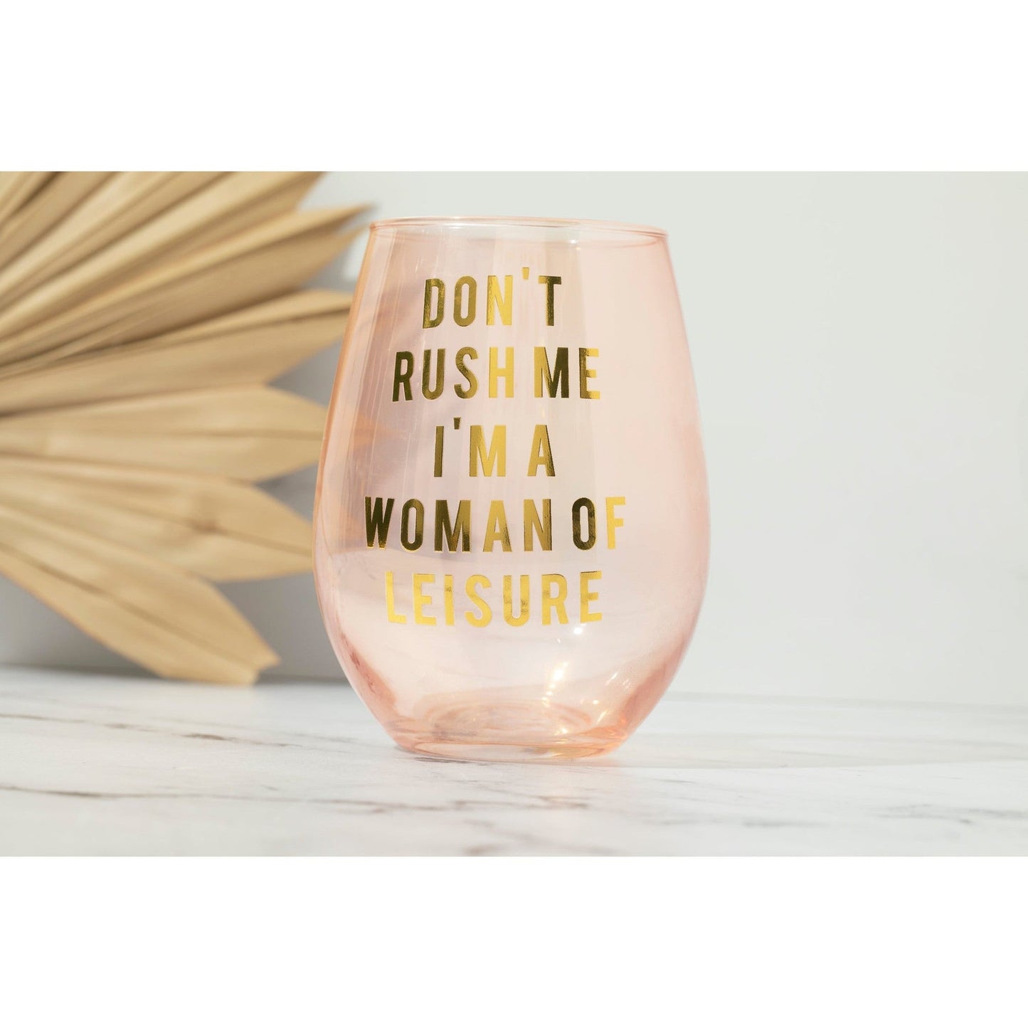 Don't Rush Me, I'm a Woman Of Leisure Stemless Wine Glass in Rose and Gold | 20 0z. | Set of 2