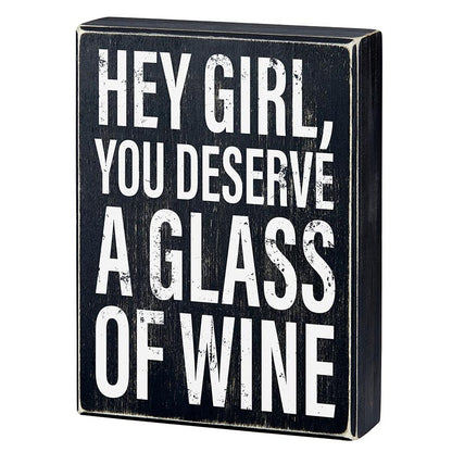 Hey Girl, You Deserve A Glass Of Wine Box Sign | Black Wooden Box Sign Decor | 6" x 8"