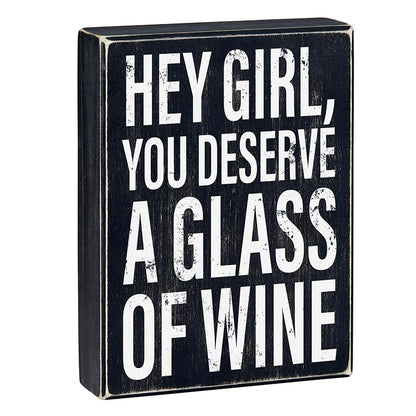 Hey Girl, You Deserve A Glass Of Wine Box Sign | Black Wooden Box Sign Decor | 6" x 8"