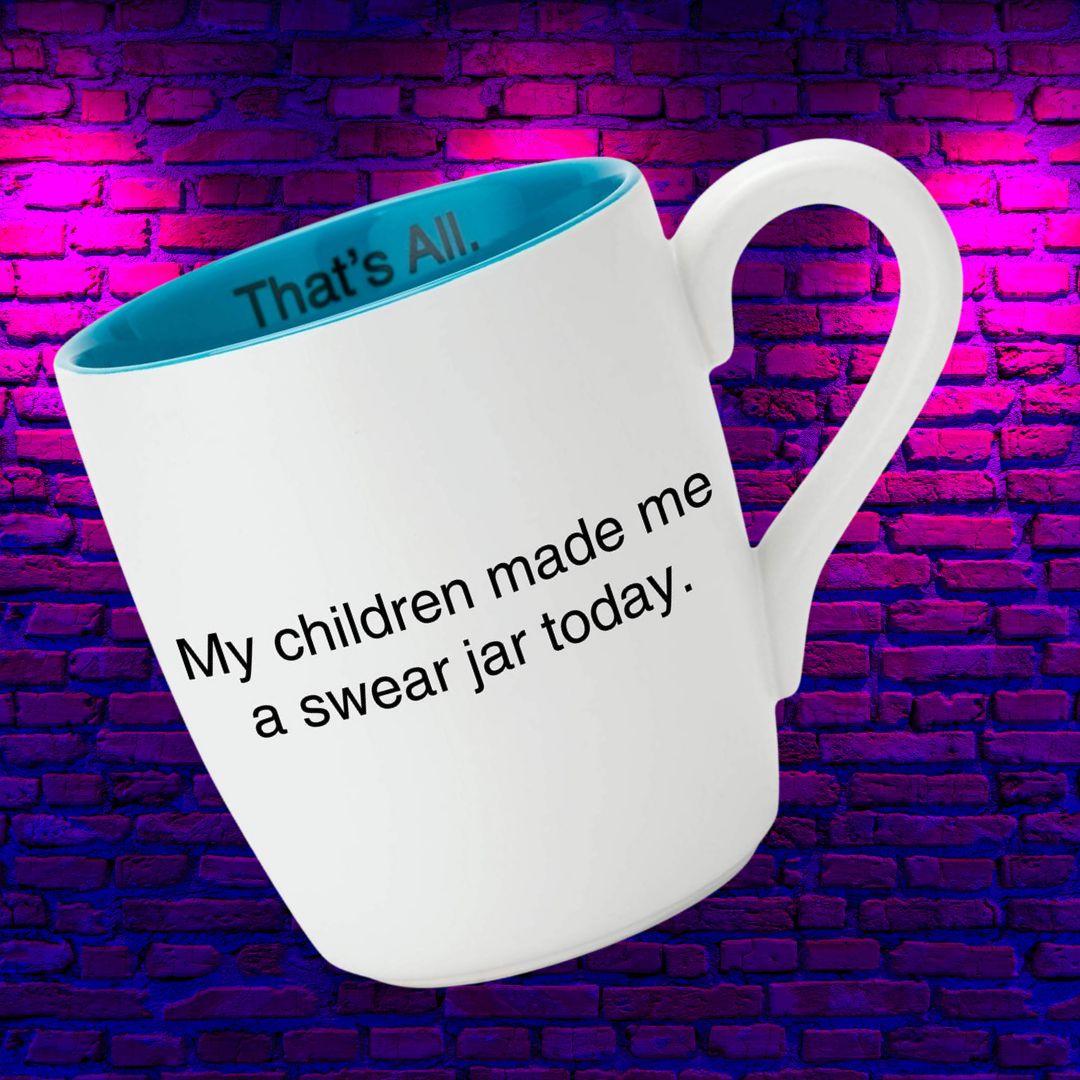 My Children Made Me A Swear Jar Today Ceramic Coffee Mug in Teal and White