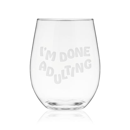 I'm Done Adulting Stemless Wine Glass