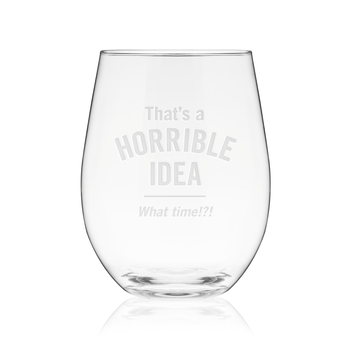 Horrible Idea Stemless Wine Glass